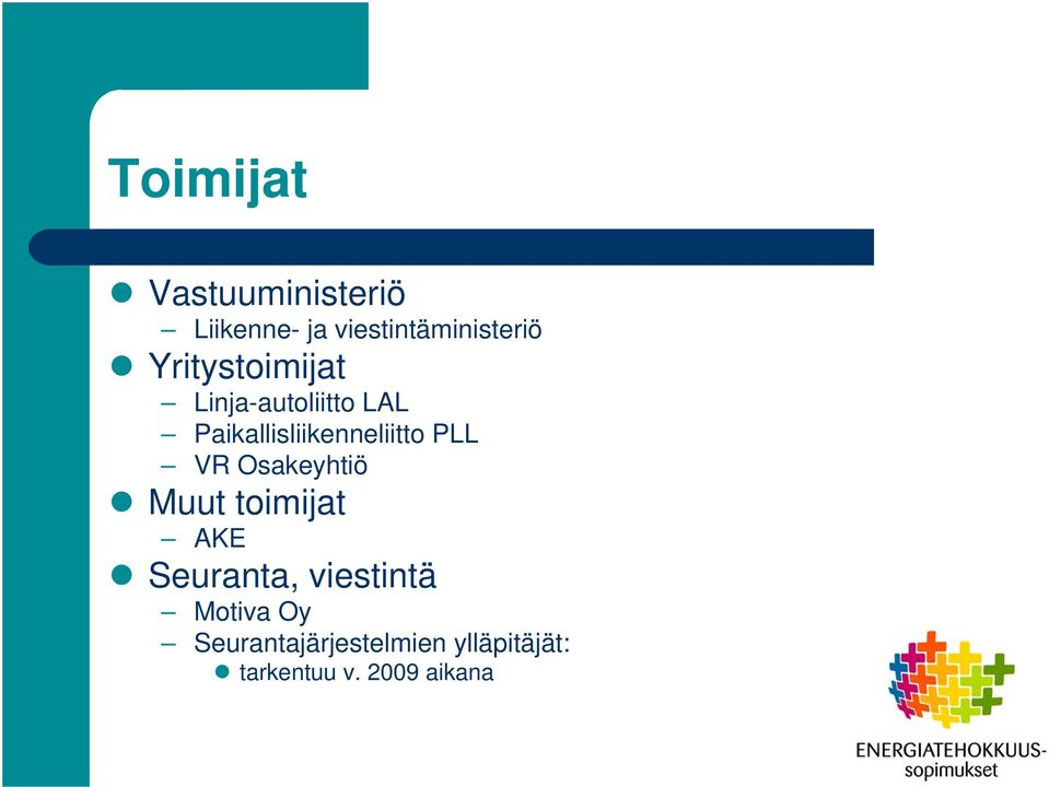 PLL VR Osakeyhtiö Muut toimijat AKE Seuranta, viestintä