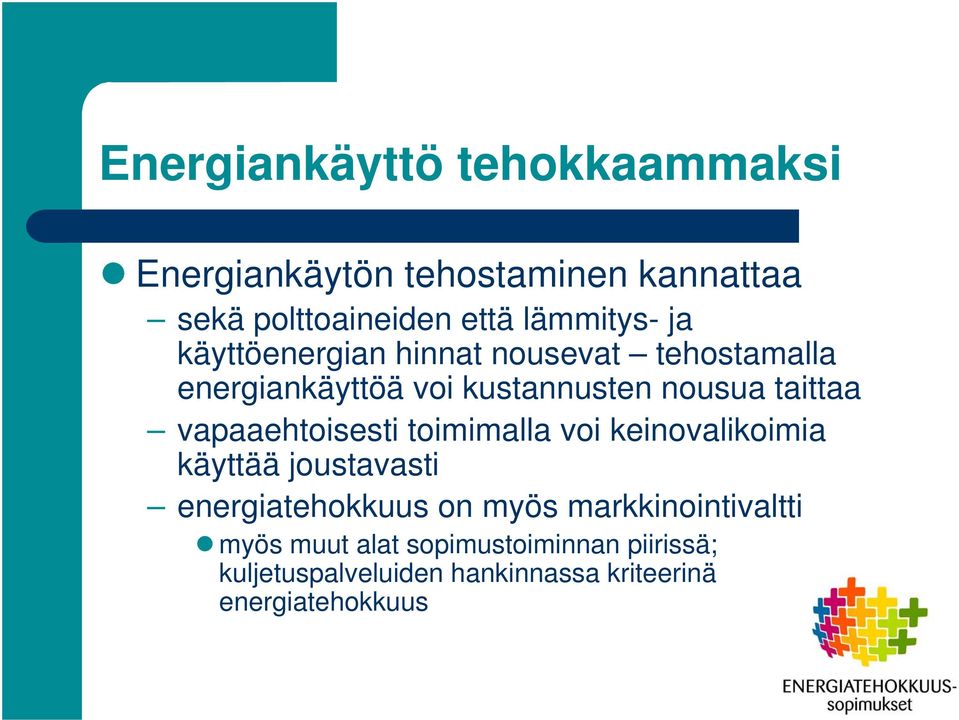 vapaaehtoisesti toimimalla voi keinovalikoimia käyttää joustavasti energiatehokkuus on myös