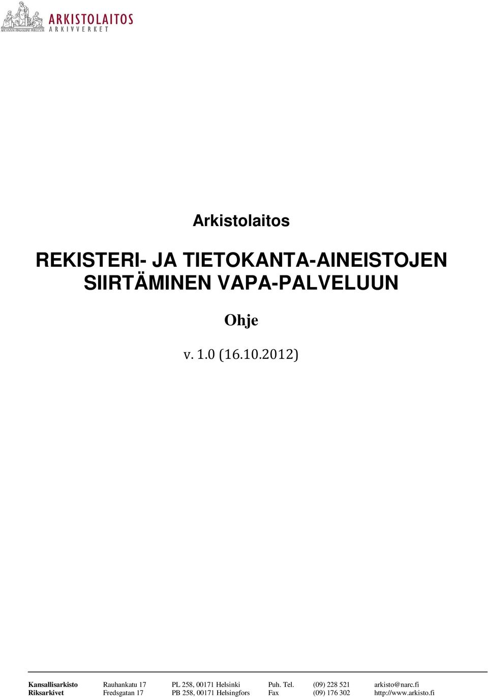 2012) Kansallisarkisto Rauhankatu 17 PL 258, 00171 Helsinki Puh. Tel.