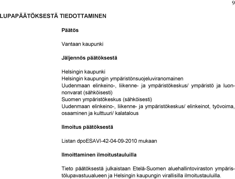 liikenne- ja ympäristökeskus/ elinkeinot, työvoima, osaaminen ja kulttuuri/ kalatalous Ilmoitus päätöksestä Listan dpoesavi-42-04-09-2010 mukaan