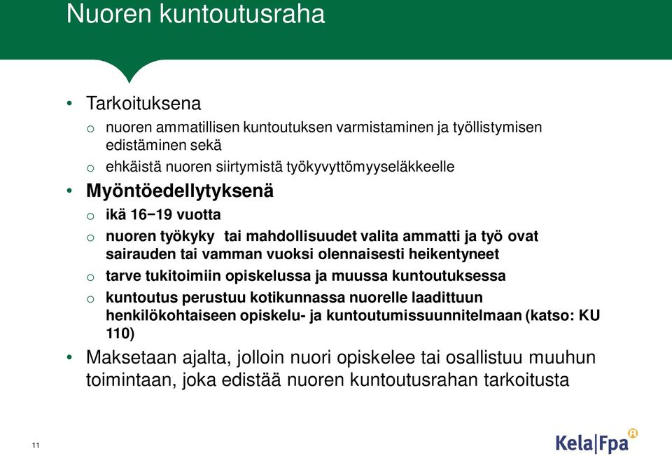 olennaisesti heikentyneet o tarve tukitoimiin opiskelussa ja muussa kuntoutuksessa o kuntoutus perustuu kotikunnassa nuorelle laadittuun henkilökohtaiseen