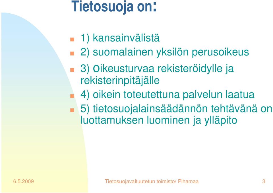 toteutettuna palvelun laatua 5) tietosuojalainsäädännön tehtävänä on