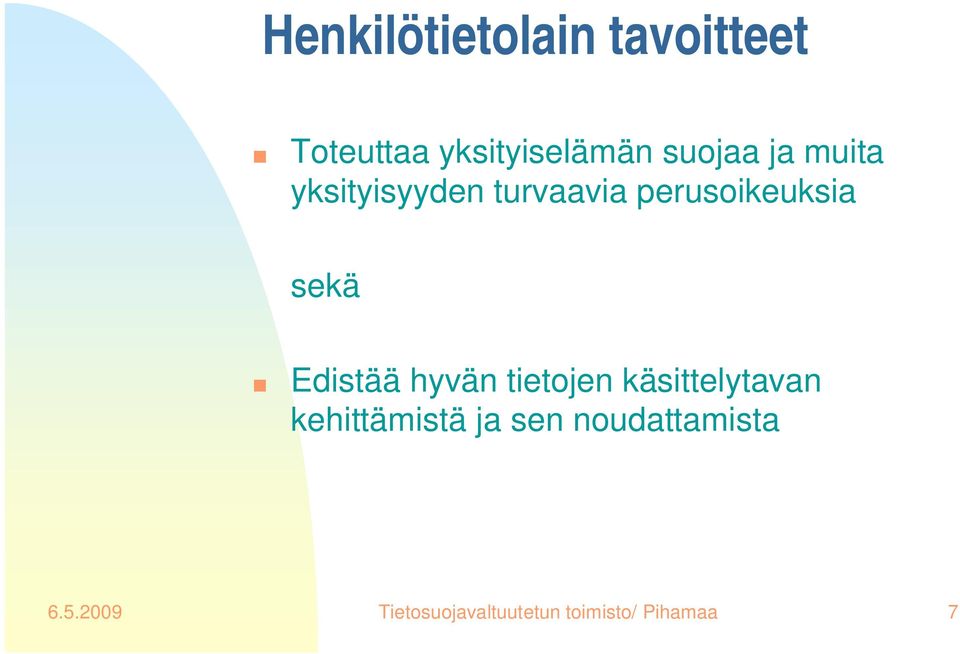 sekä Edistää hyvän tietojen käsittelytavan kehittämistä ja