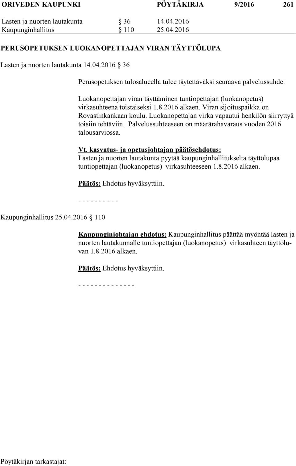 2016 PERUSOPETUKSEN LUOKANOPETTAJAN VIRAN TÄYTTÖLUPA Lasten ja nuorten lautakunta 14.04.