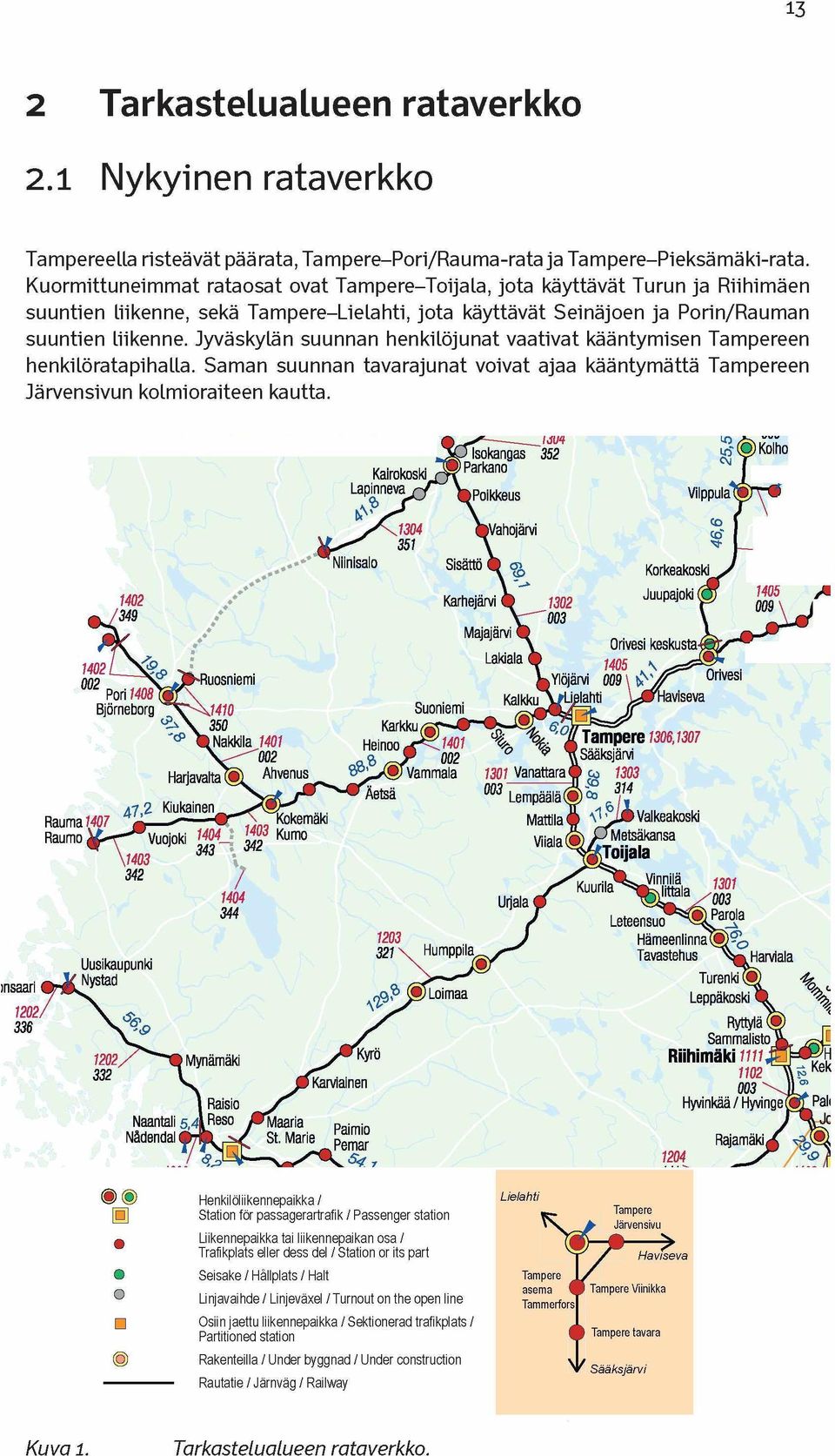 Jyväskylän suunnan henkilöjunat vaativat kääntymisen Tampereen henkilöratapihalla. Saman suunnan tavarajunat voivat ajaa kääntymättä Tampereen Järvensivun kolmioraiteen kautta.