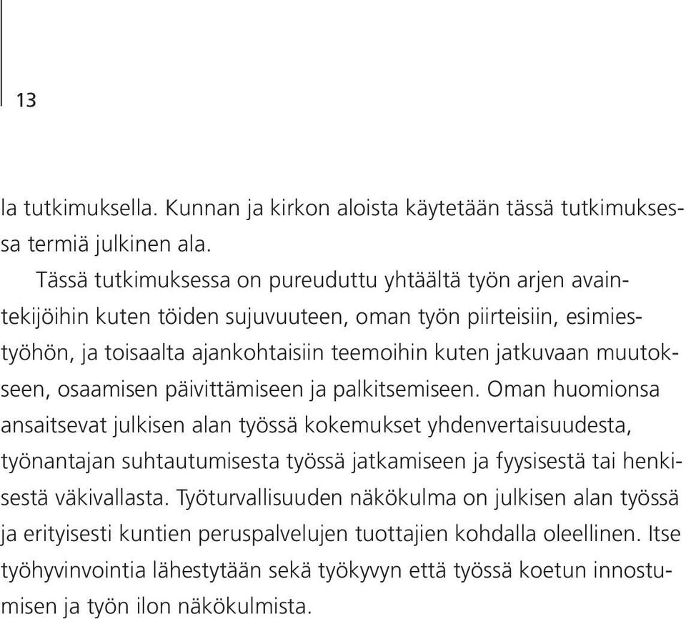 jatkuvaan muutokseen, osaamisen päivittämiseen ja palkitsemiseen.