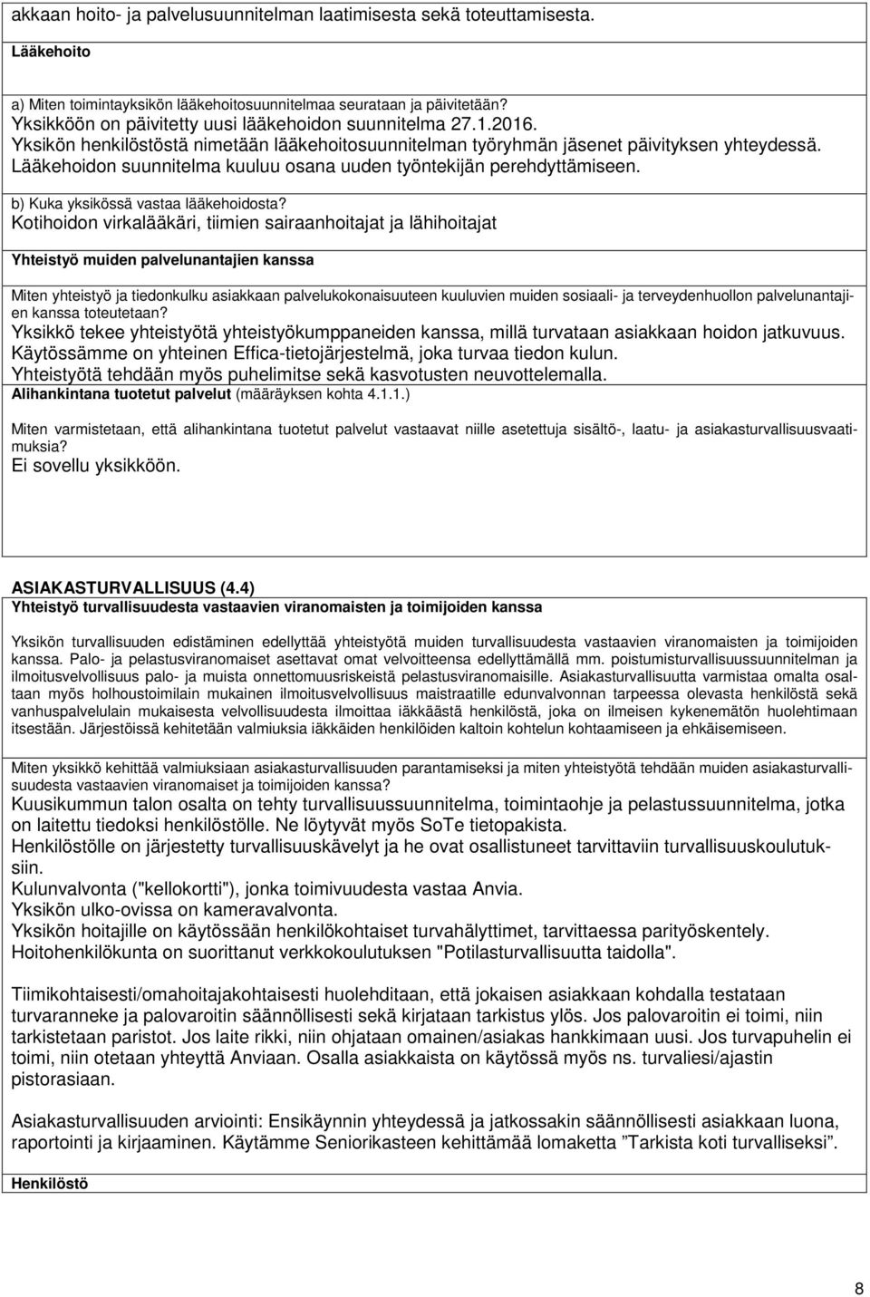 Lääkehoidon suunnitelma kuuluu osana uuden työntekijän perehdyttämiseen. b) Kuka yksikössä vastaa lääkehoidosta?