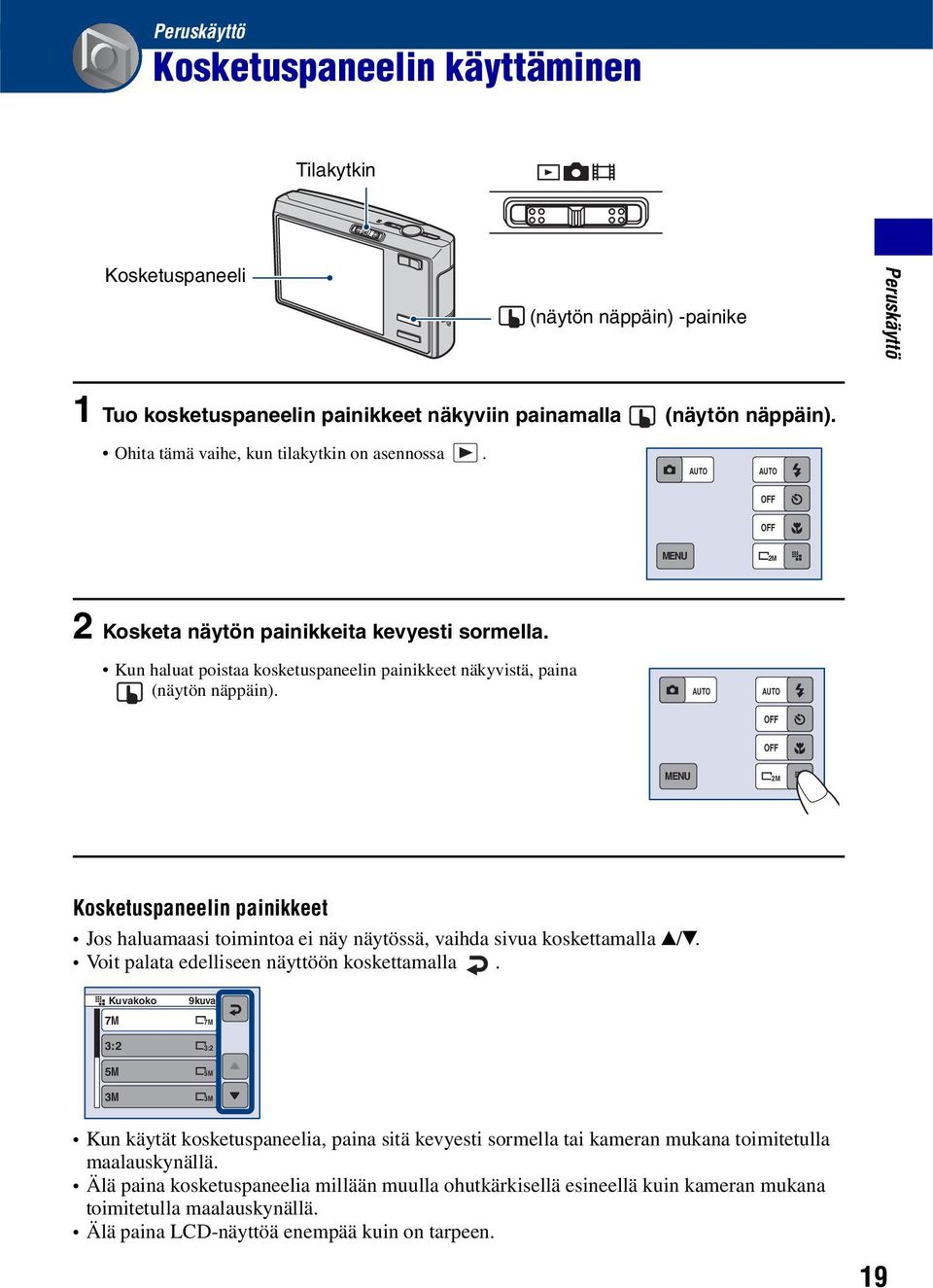 Kun haluat poistaa kosketuspaneelin painikkeet näkyvistä, paina (näytön näppäin).