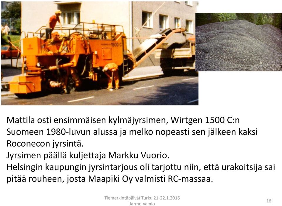 Jyrsimen päällä kuljettaja Markku Vuorio.