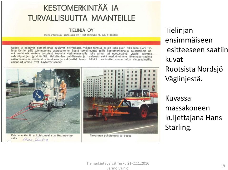 Ruotsista Nordsjö Väglinjestä.