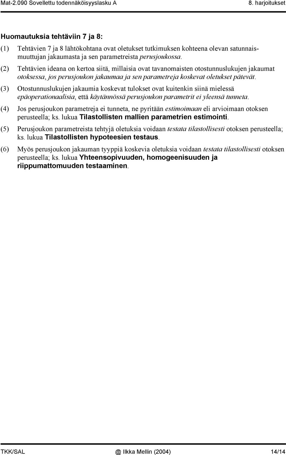 (3) Ototuulukuje jakaumia kokevat tuloket ovat kuiteki iiä mieleä epäoperatioaaliia, että käytäöä perujouko parametrit ei yleeä tueta.