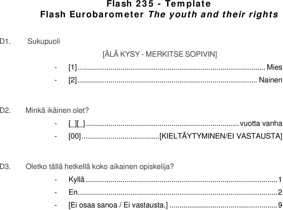 Minkä ikäinen olet? - [_][_]... vuotta vanha - [00]...[KIELTÄYTYMINEN/EI VASTAUSTA] D3.