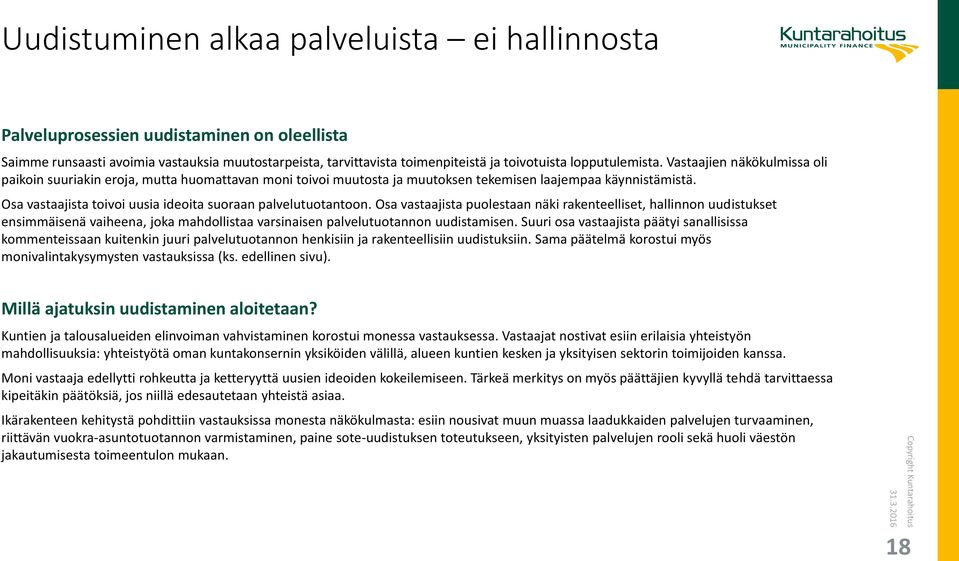 Osa vastaajista toivoi uusia ideoita suoraan palvelutuotantoon.