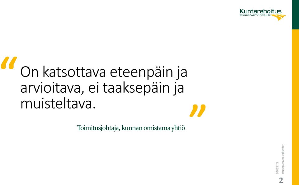 ja muisteltava.