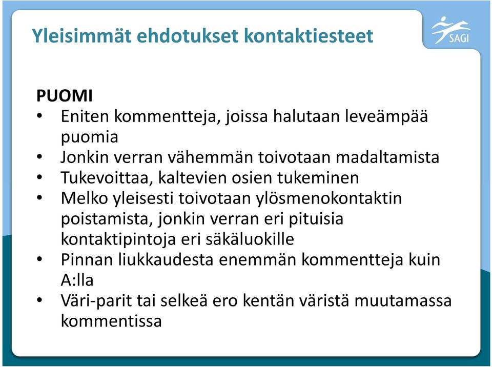 toivotaan ylösmenokontaktin poistamista, jonkin verran eri pituisia kontaktipintoja eri säkäluokille