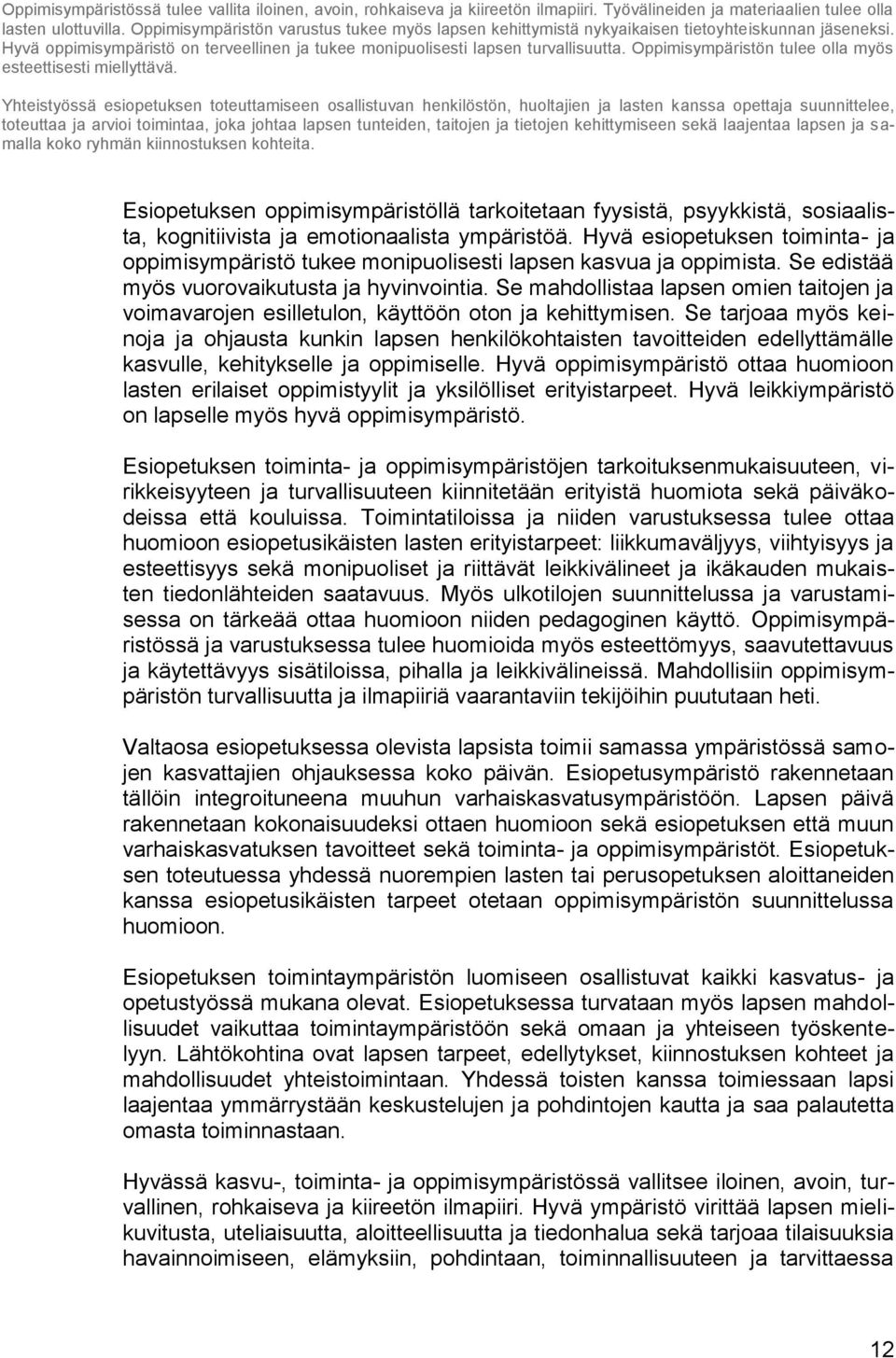 Oppimisympäristön tulee olla myös esteettisesti miellyttävä.
