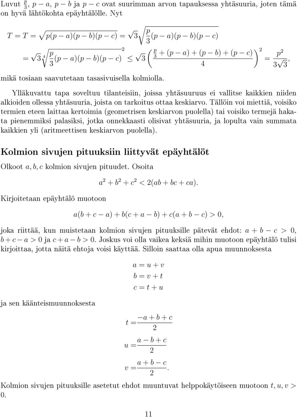 tarkoitus ottaa keskiarvo Tällöi voi miettiä, voisiko termie etee laittaa kertoimia (geometrise keskiarvo puolella) tai voisiko termejä hakata pieemmiksi palasiksi, jotka oekkaasti olisivat