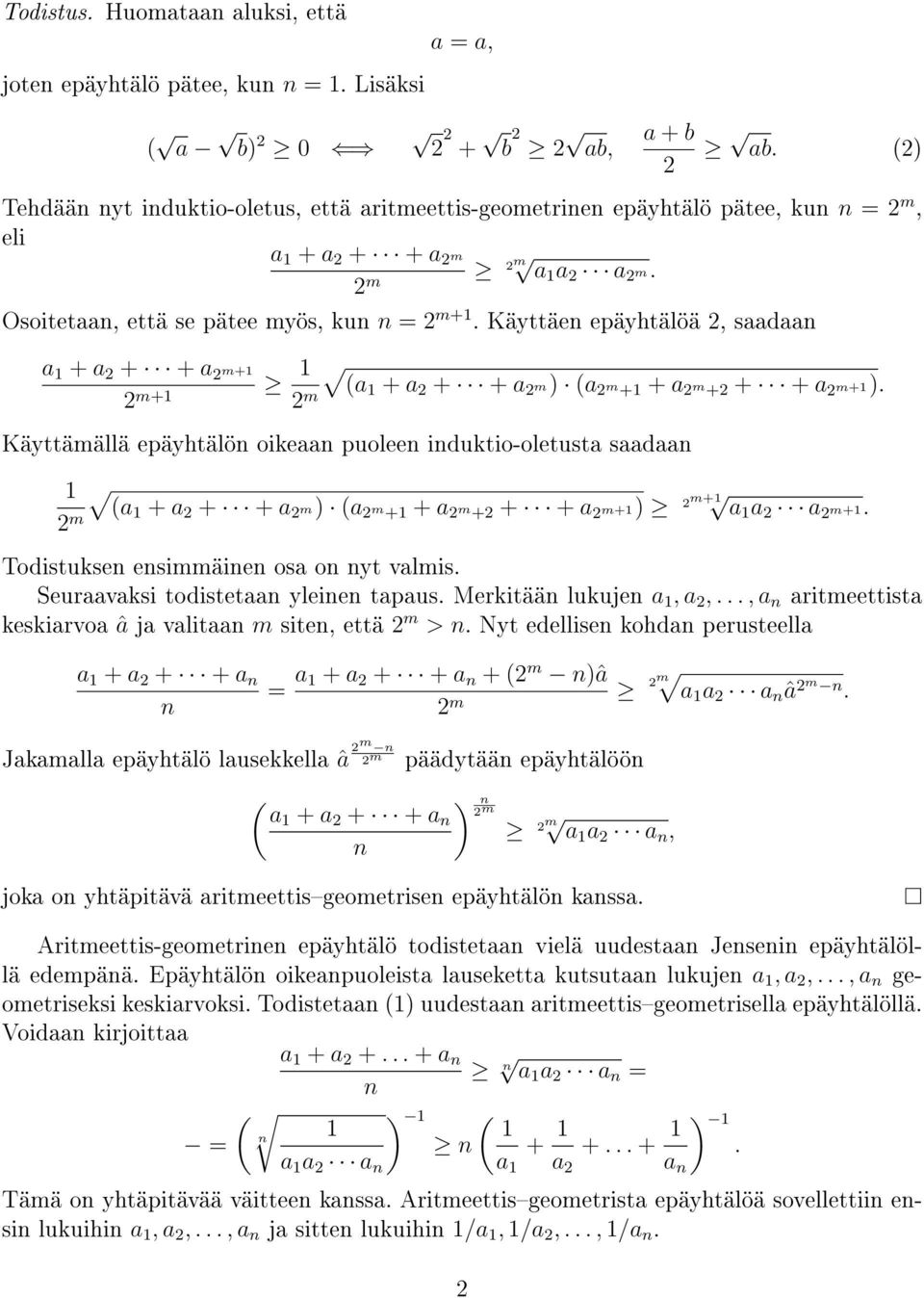 (a + a m + + a m) (a m + + a m + + + a m+) a a a m+ Todistukse esimmäie osa o yt valmis Seuraavaksi todistetaa yleie tapaus Merkitää lukuje a, a,, a aritmeettista keskiarvoa â ja valitaa m site, että