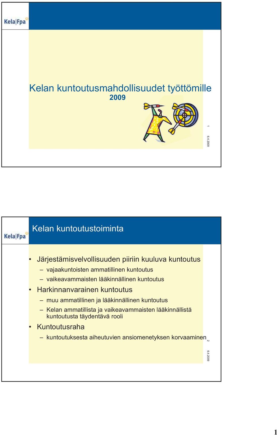 Harkinnanvarainen kuntoutus muu ammatillinen ja lääkinnällinen kuntoutus Kelan ammatillista ja