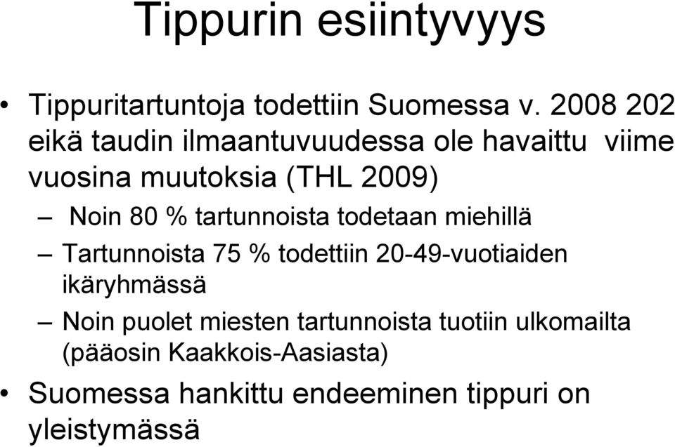 % tartunnoista todetaan miehillä Tartunnoista 75 % todettiin 20-49-vuotiaiden ikäryhmässä Noin