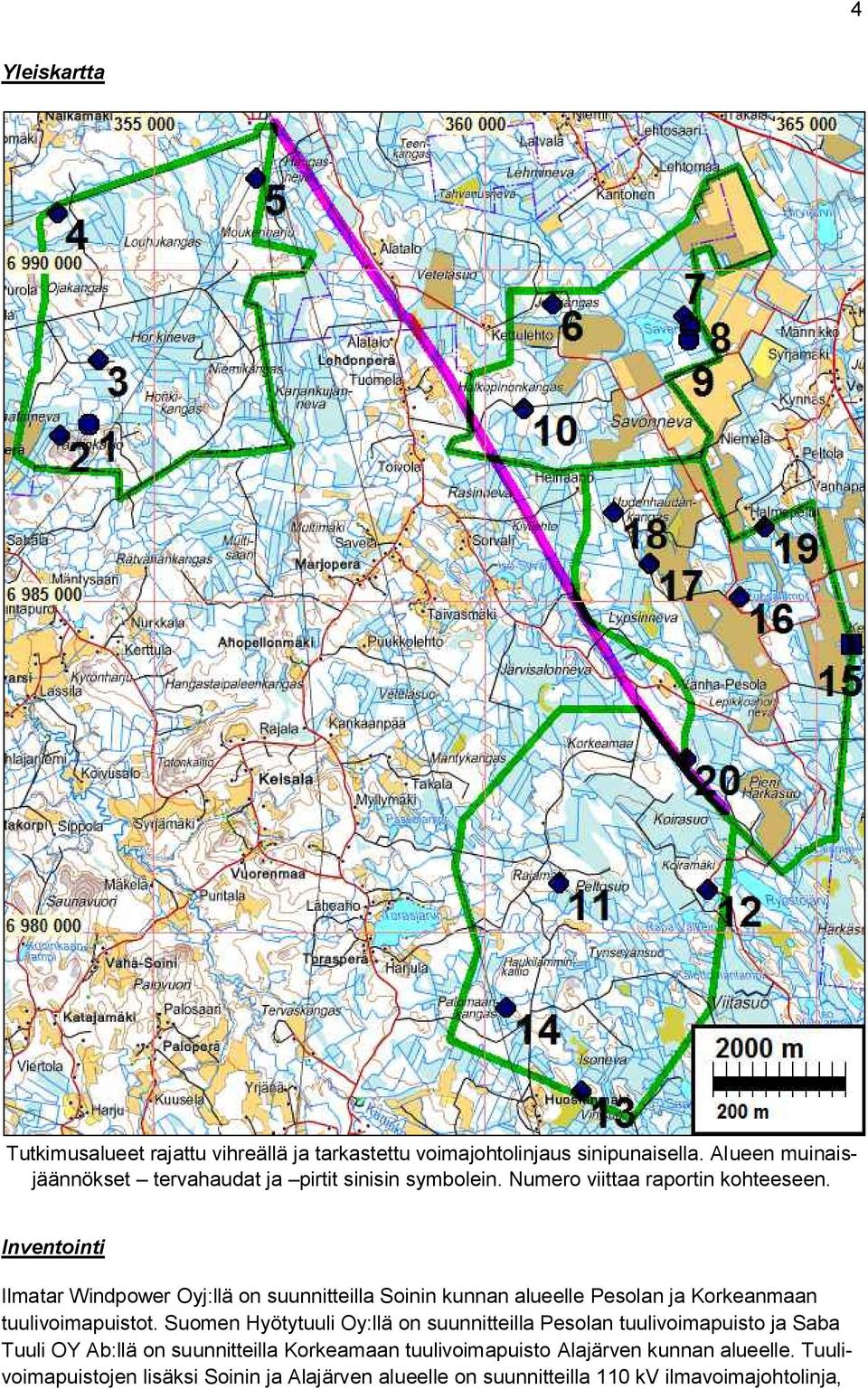 Inventointi Ilmatar Windpower Oyj:llä on suunnitteilla Soinin kunnan alueelle Pesolan ja Korkeanmaan tuulivoimapuistot.