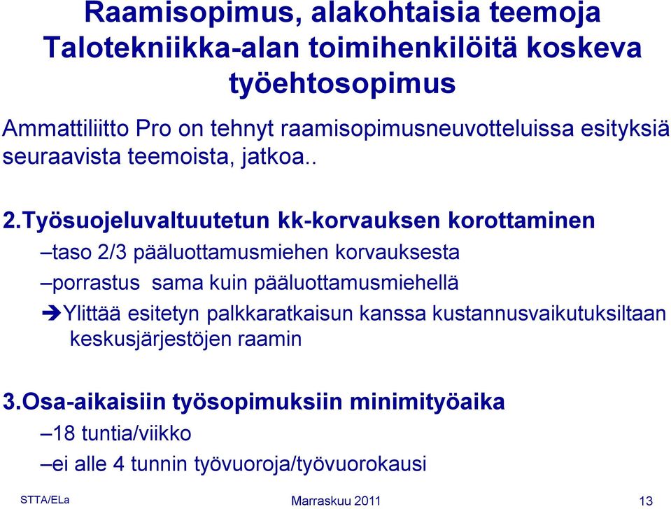 Työsuojeluvaltuutetun kk-korvauksen korottaminen taso 2/3 pääluottamusmiehen korvauksesta porrastus sama kuin pääluottamusmiehellä