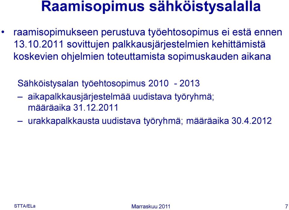 sopimuskauden aikana Sähköistysalan työehtosopimus 2010-2013 aikapalkkausjärjestelmää uudistava