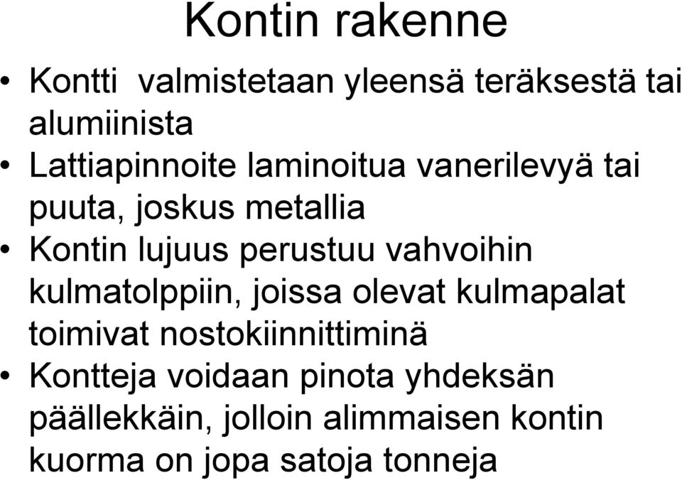 kulmatolppiin, joissa olevat kulmapalat toimivat nostokiinnittiminä Kontteja voidaan