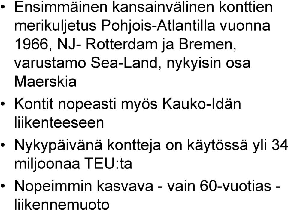 Kontit nopeasti myös Kauko-Idän liikenteeseen Nykypäivänä kontteja on