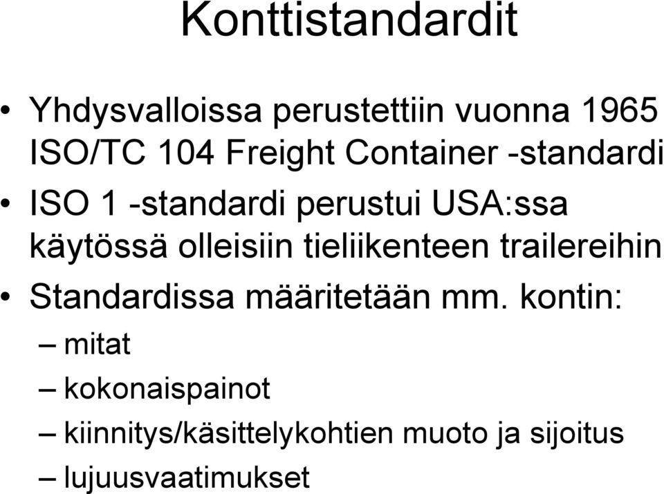 olleisiin tieliikenteen trailereihin Standardissa määritetään mm.