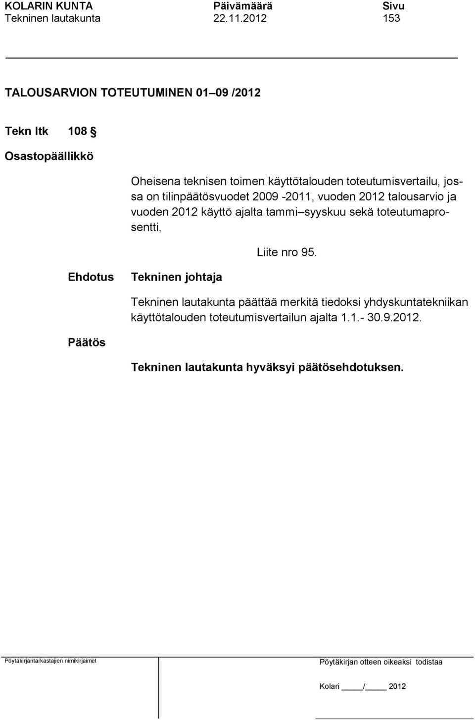 käyttötalouden toteutumisvertailu, jossa on tilinpäätösvuodet 2009-2011, vuoden 2012 talousarvio ja vuoden