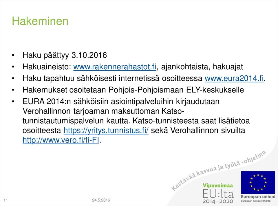Pohjois-Pohjoismaan ELY-keskukselle EURA 2014:n sähköisiin asiointipalveluihin kirjaudutaan Verohallinnon tarjoaman