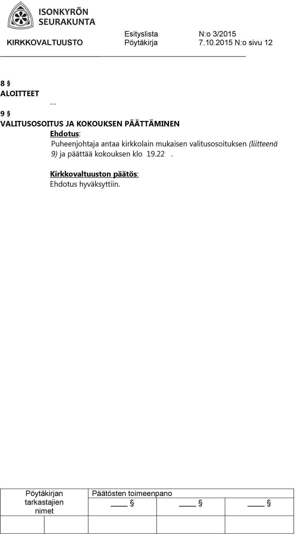 PÄÄTTÄMINEN Ehdotus: Puheenjohtaja antaa kirkkolain mukaisen