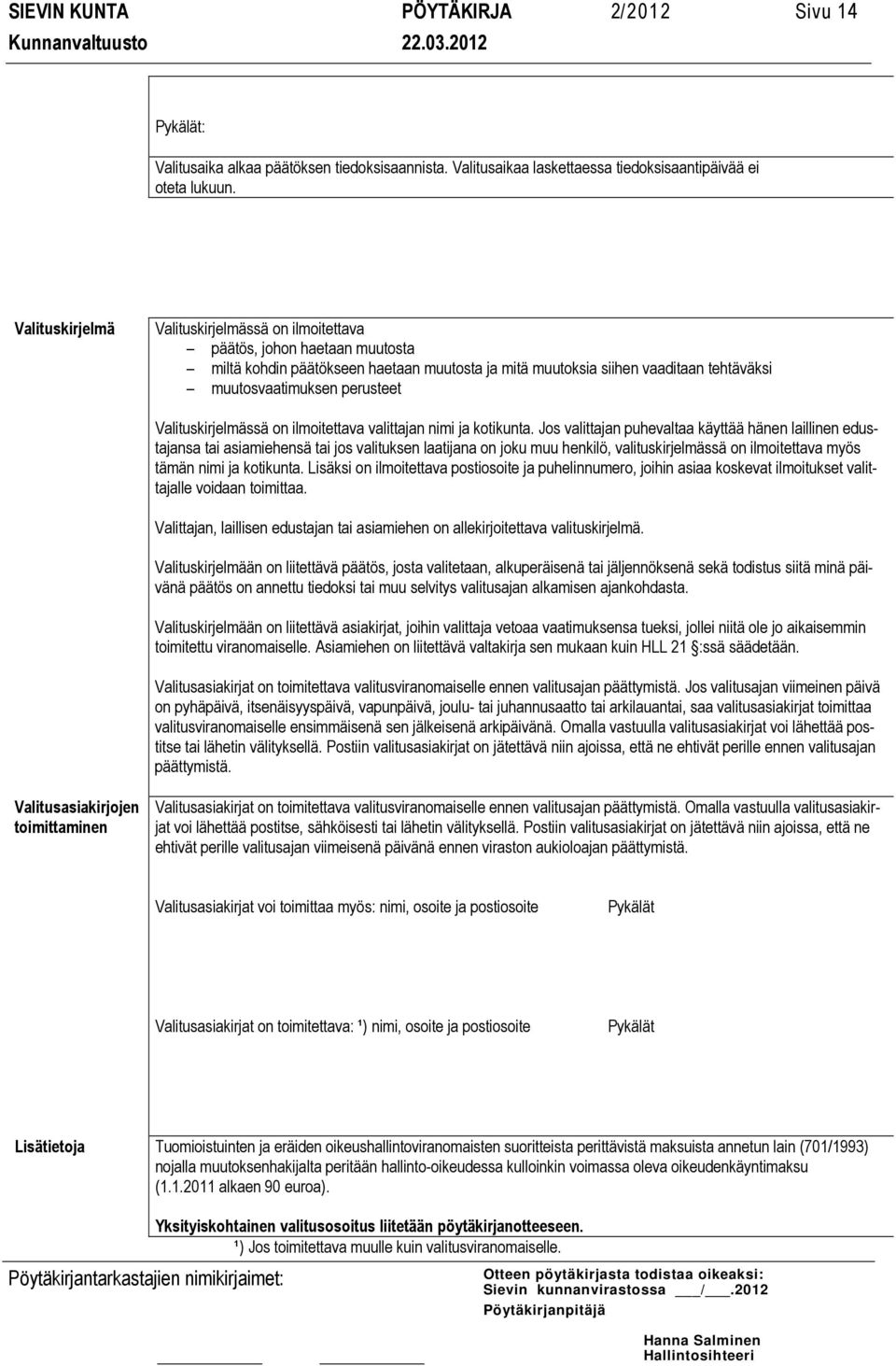 Valituskirjelmässä on ilmoitettava valittajan nimi ja kotikunta.