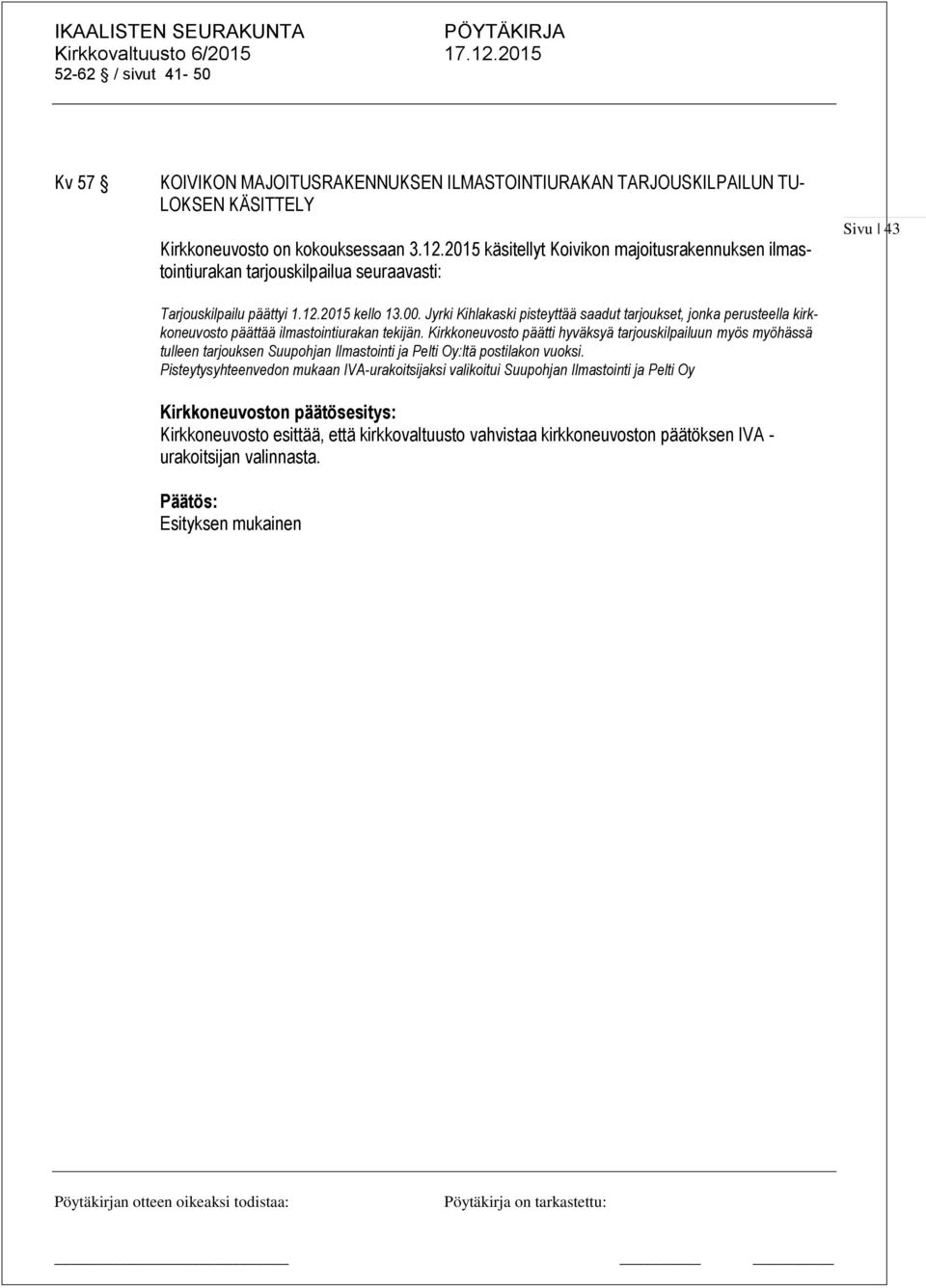 Jyrki Kihlakaski pisteyttää saadut tarjoukset, jonka perusteella kirkkoneuvosto päättää ilmastointiurakan tekijän.