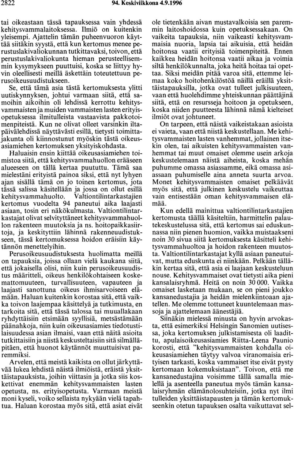 puuttuisi, koska se liittyy hyvin oleellisesti meillä äskettäin toteutettuun perusoikeusuudistukseen.