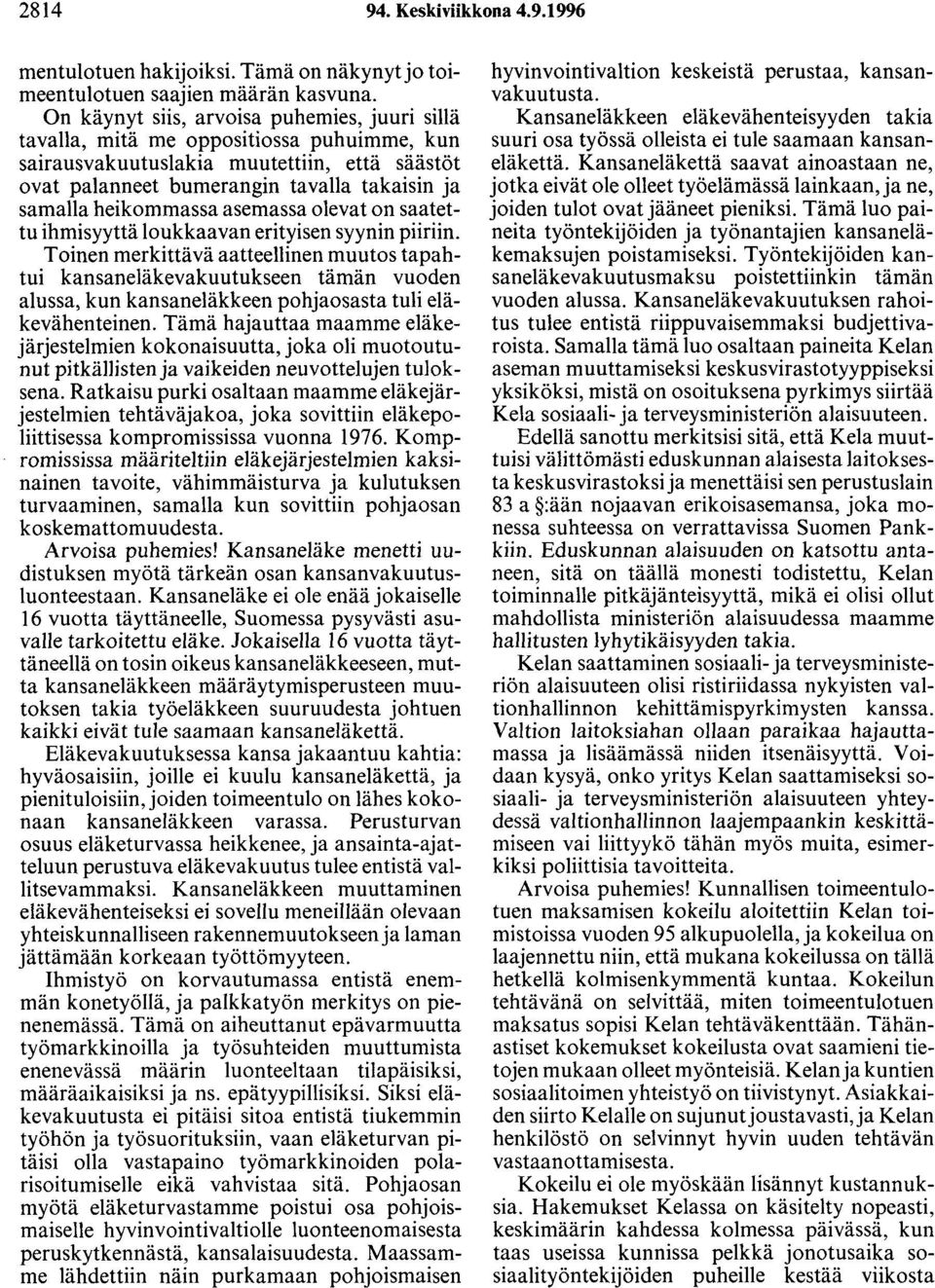 heikommassa asemassa olevat on saatettu ihmisyyttä Ioukkaavan erityisen syynin piiriin.