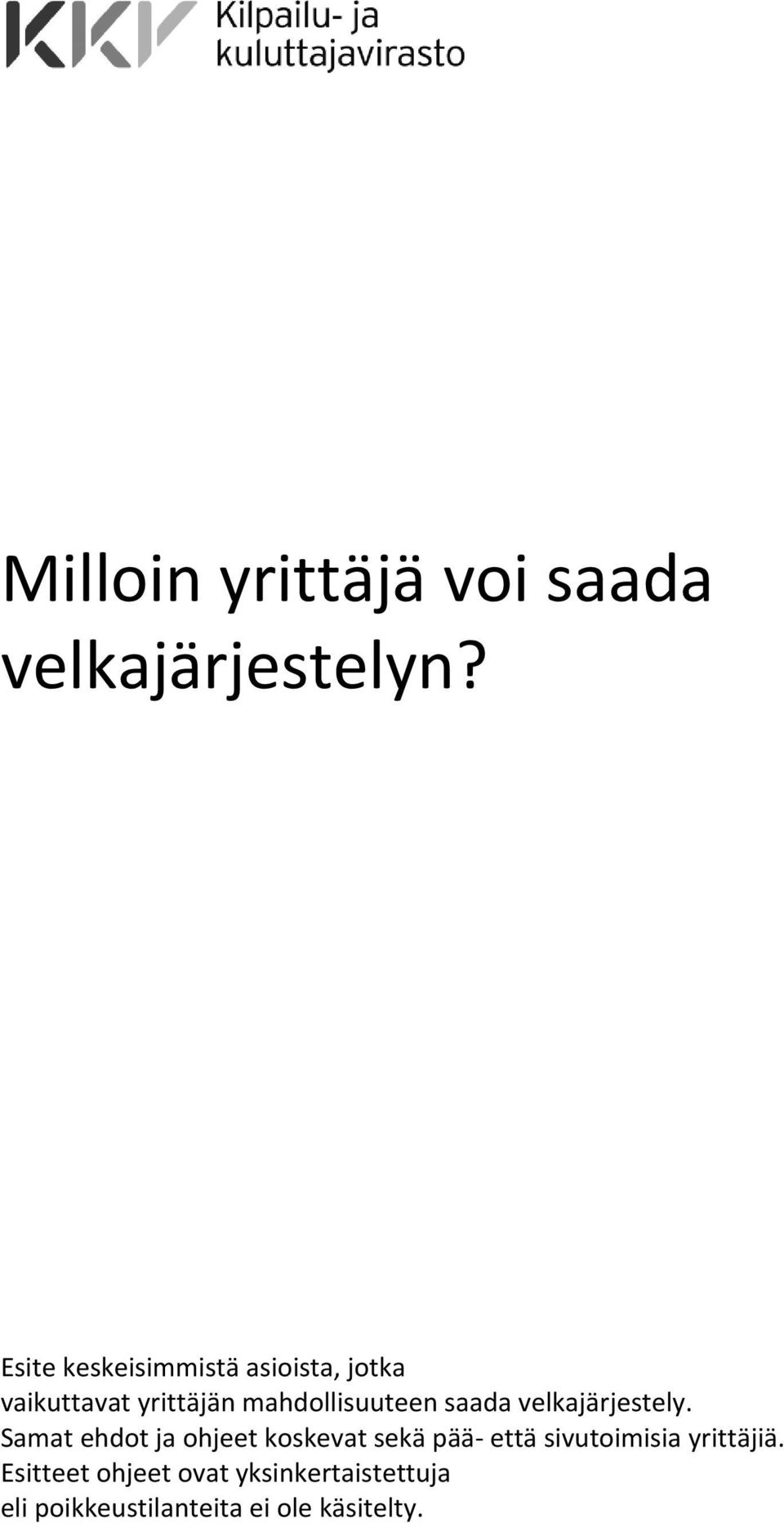 mahdollisuuteen saada velkajärjestely.