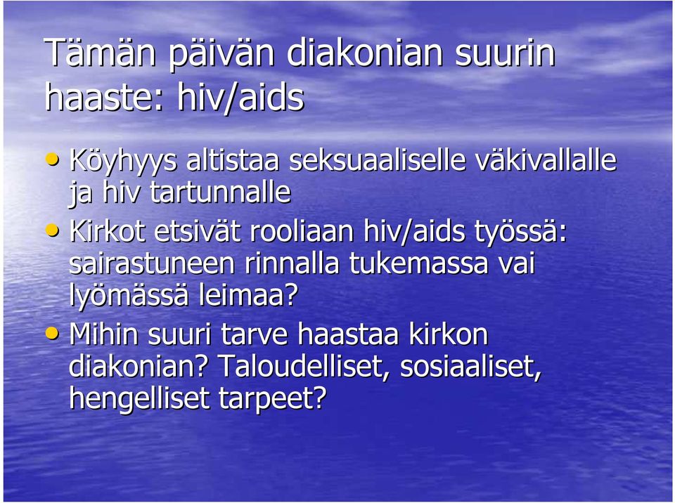 hiv/aids työss ssä: sairastuneen rinnalla tukemassa vai lyömäss ssä leimaa?