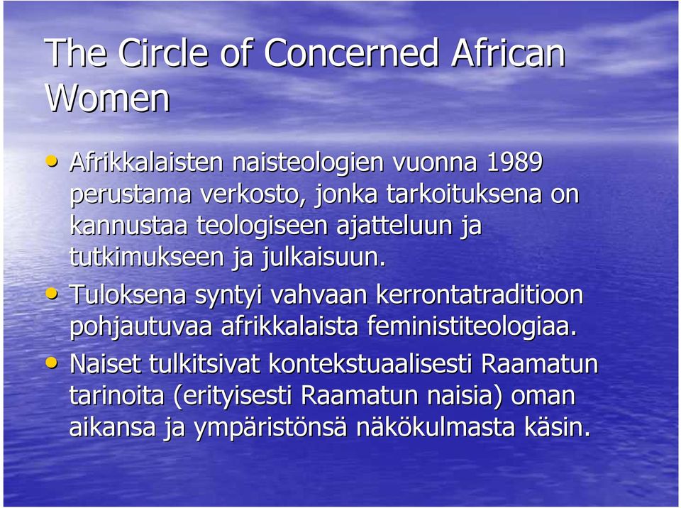 Tuloksena syntyi vahvaan kerrontatraditioon pohjautuvaa afrikkalaista feministiteologiaa.