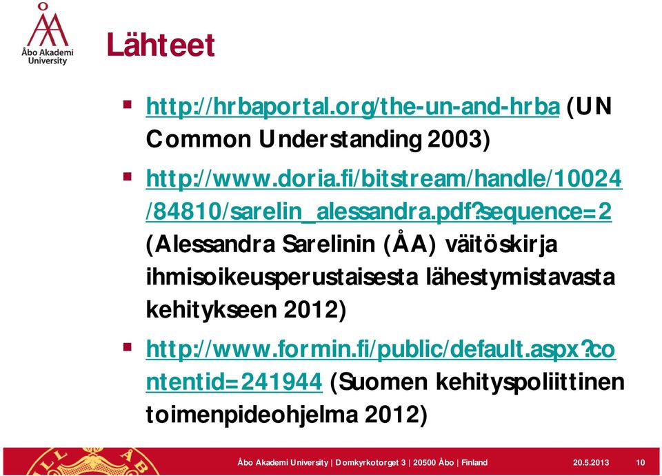 sequence=2 (Alessandra Sarelinin (ÅA) väitöskirja ihmisoikeusperustaisesta lähestymistavasta kehitykseen 2012)