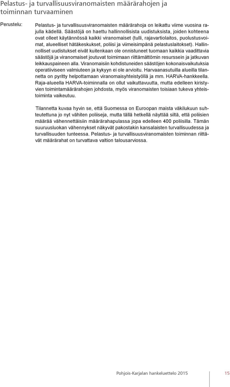 viimeisimpänä pelastuslaitokset).