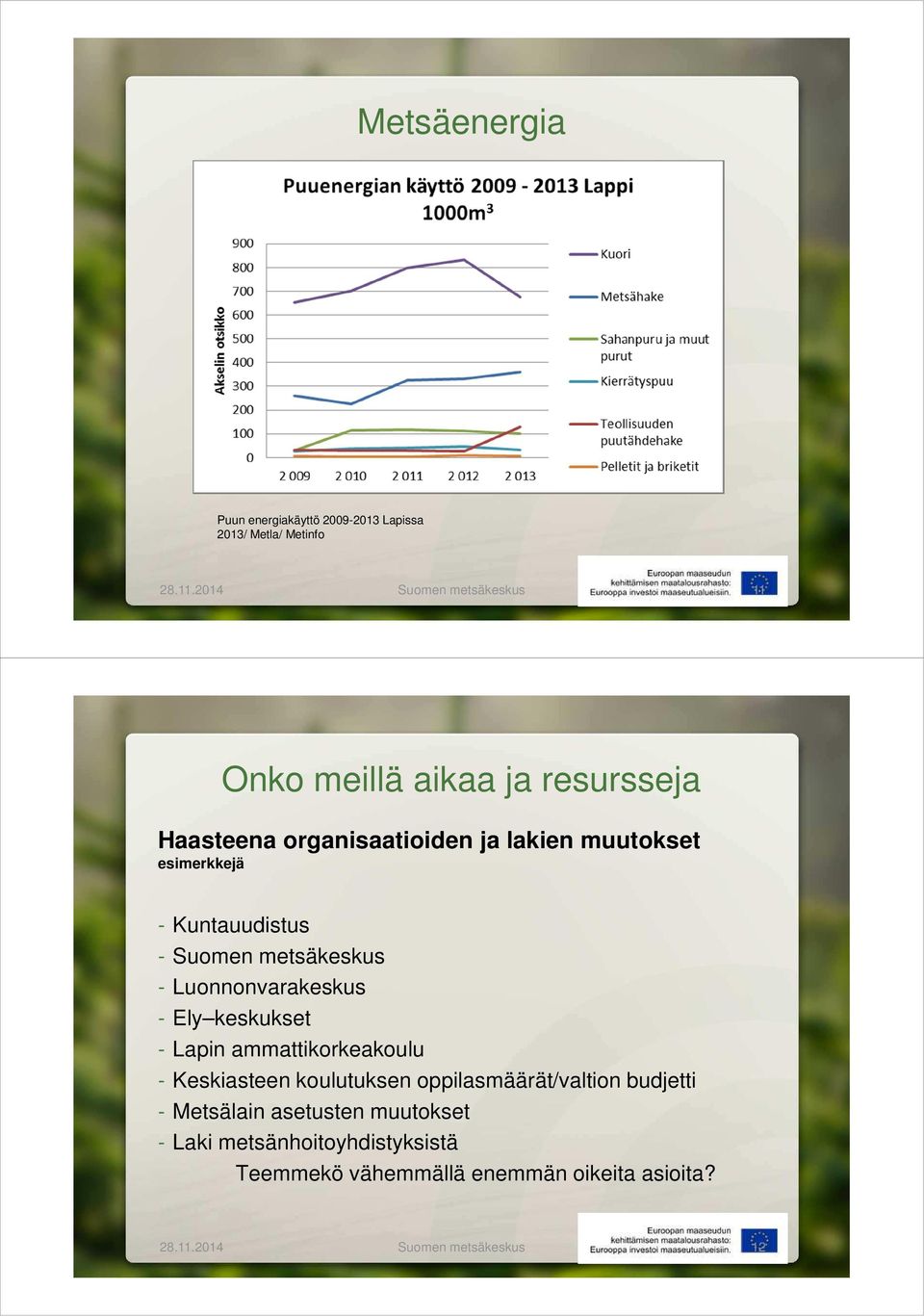 Kuntauudistus - Suomen metsäkeskus - Luonnonvarakeskus - Ely keskukset - Lapin ammattikorkeakoulu - Keskiasteen koulutuksen