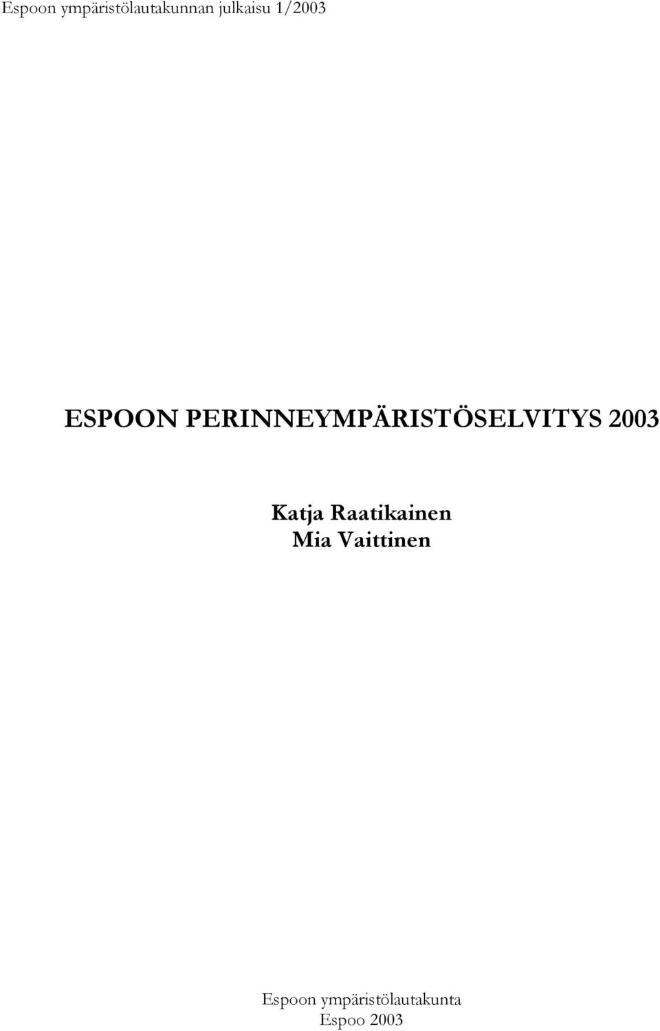 PERINNEYMPÄRISTÖSELVITYS 2003 Katja