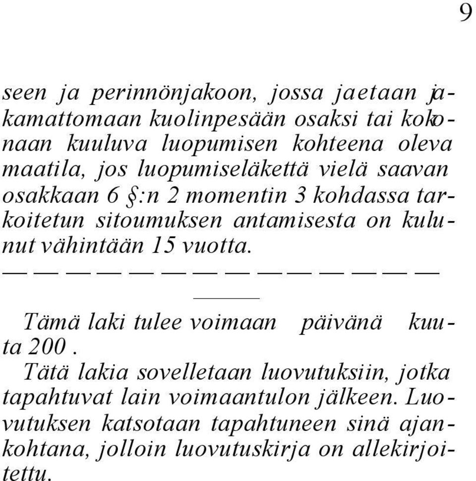 kulunut vähintään 15 vuotta. Tämä laki tulee voimaan päivänä kuuta 200.