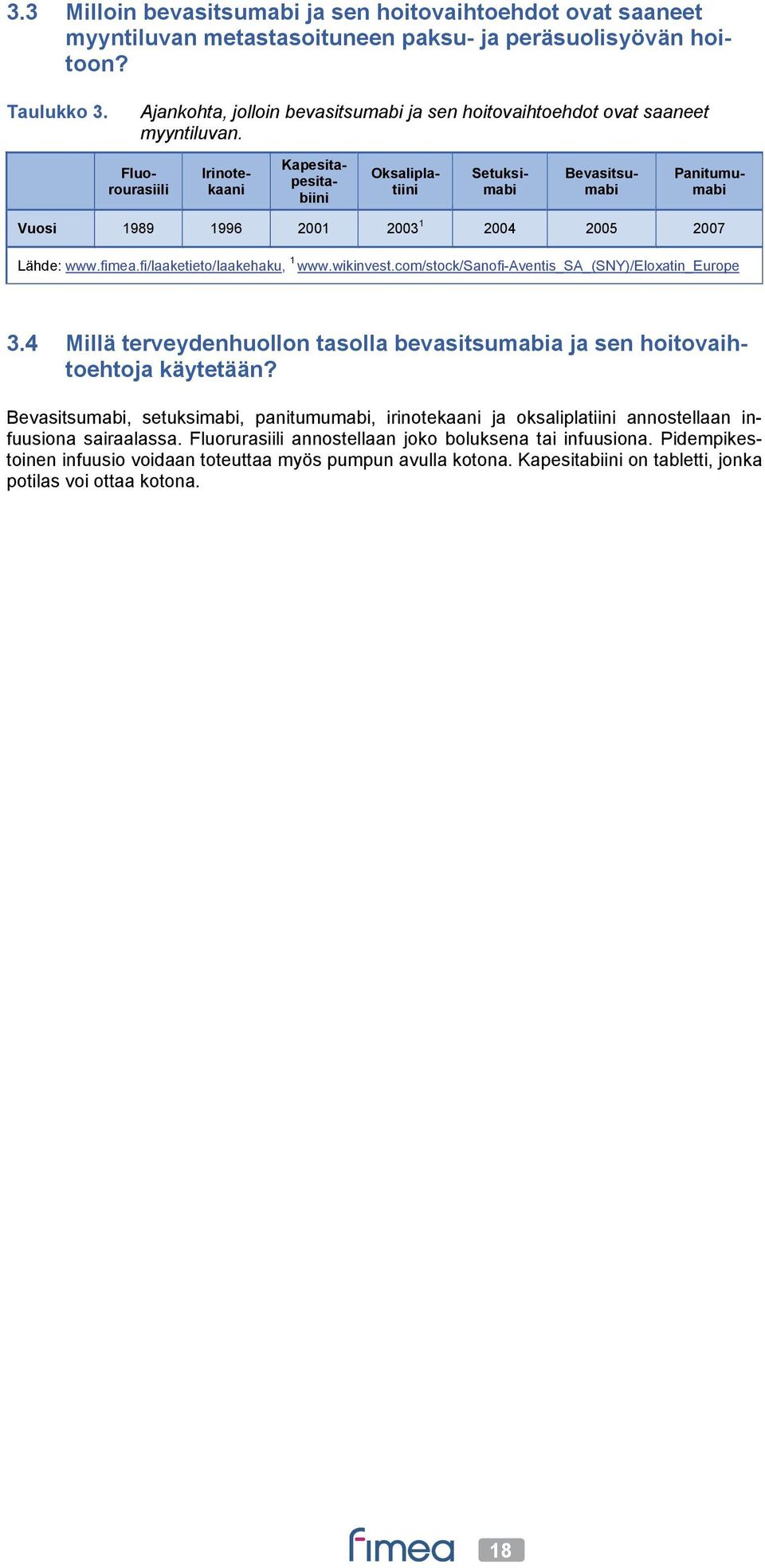 wikinvest.com/stock/sanofi-aventis_sa_(sny)/eloxatin_europe 3.4 Millä terveydenhuollon tasolla bevasitsumabia ja sen hoitovaihtoehtoja käytetään?