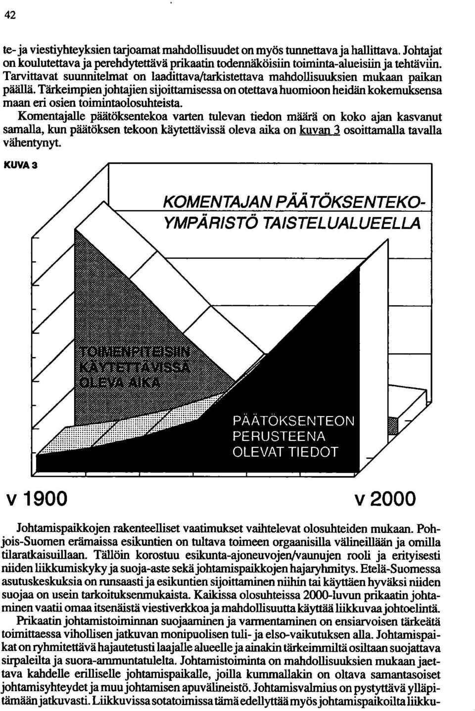 Tärkeimpien johtajien sijoittamisessa on otettava huomioon heidän kokemuksensa maan eri osien toimintaolosuhteista.