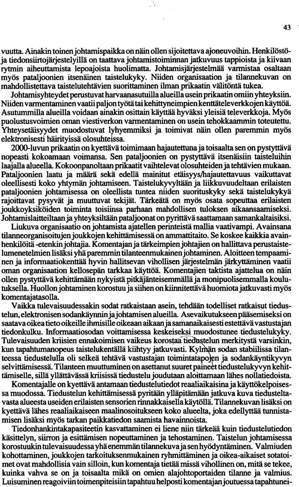 Johtamisjärjestelmää varmistaa osaltaan myös pataljoonien itsenäinen taistelukyky.