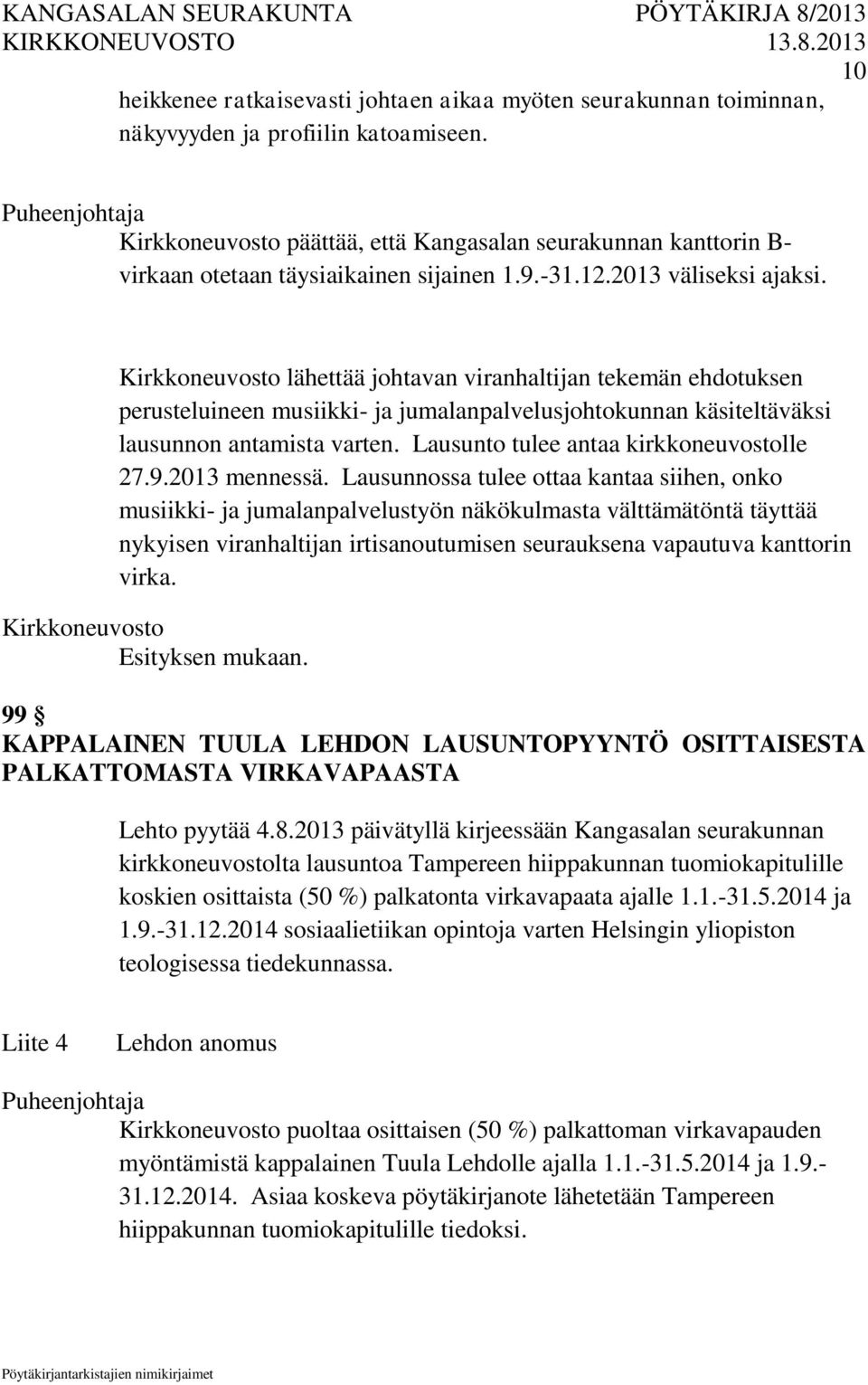 Lausunto tulee antaa kirkkoneuvostolle 27.9.2013 mennessä.