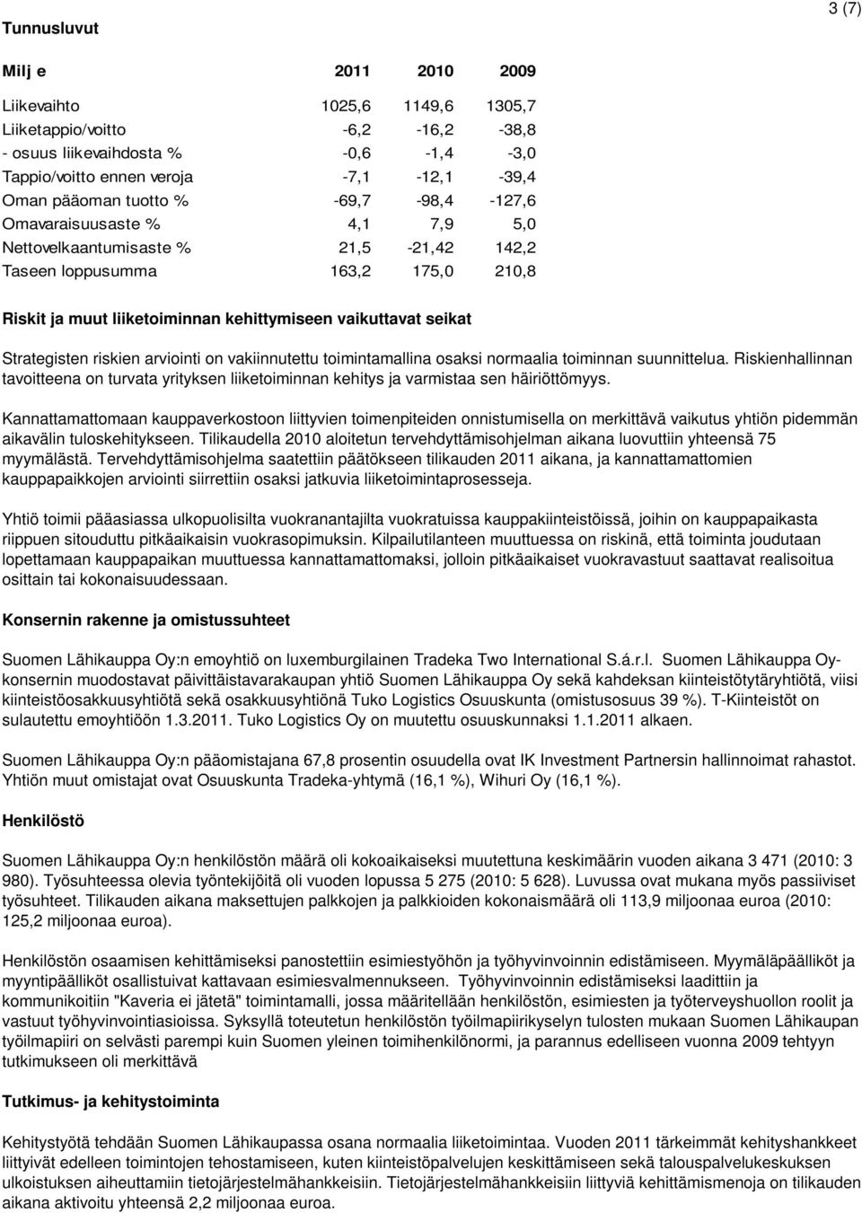 Strategisten riskien arviointi on vakiinnutettu toimintamallina osaksi normaalia toiminnan suunnittelua.